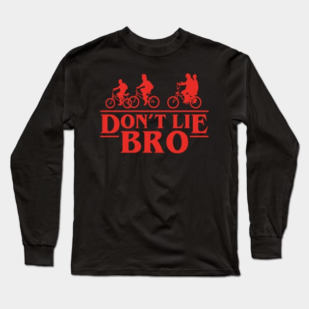 Don't Lie Bro Long Sleeve T-Shirt by Aratack Kinder